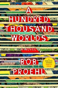 A Hundred Thousand Worlds Bob Proehl US hardcover